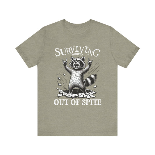 Surviving Purely Out of Spite Tee, Funny Graphic T-Shirt, Gift for Animal Lovers, Unique Unisex Tee, Casual Wear, Statement Shirt