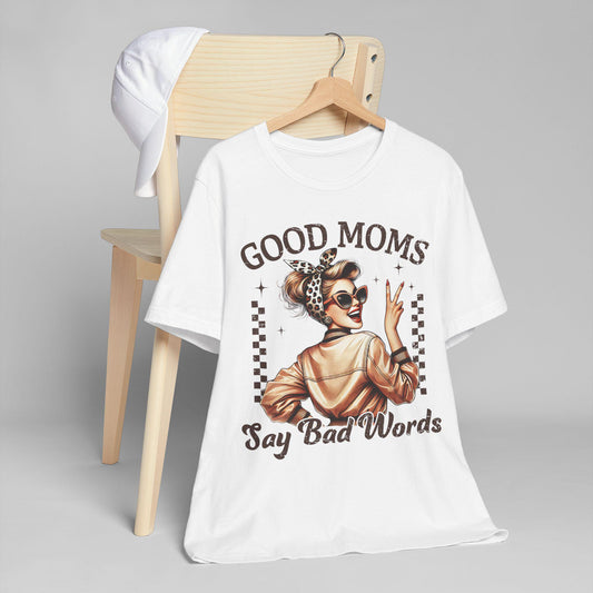 Mother's Day Good Mom's Say Bad Words Unisex Jersey T-Shirt, Funny Mom Tee, Gift for Mother's Day, Mom Life Shirt, Mommy Shirt