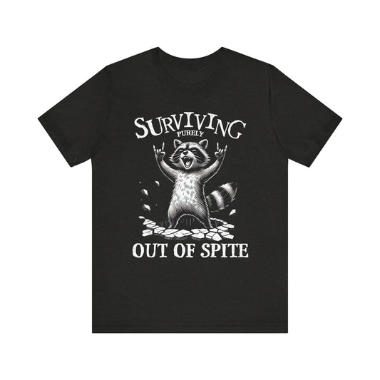 Surviving Purely Out of Spite Tee, Funny Graphic T-Shirt, Gift for Animal Lovers, Unique Unisex Tee, Casual Wear, Statement Shirt