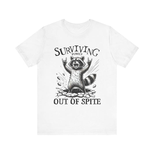 Surviving Out Of Spite Raccoon T-Shirt: Humorous Unisex Top